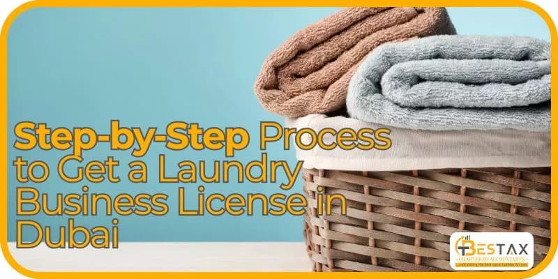 Step-by-Step Process to Get a Laundry Business License in Dubai 