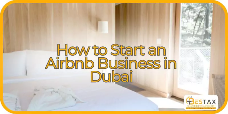 How to Start an Airbnb in Dubai: 5 Proven Steps to Get Licensed and Listed