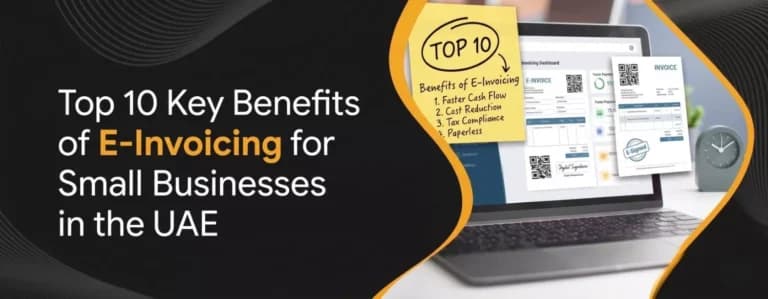 Top 10 Key Benefits of E‑Invoicing for Small Businesses in the UAE