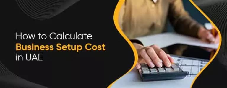 How to Calculate Business Setup Cost in UAE