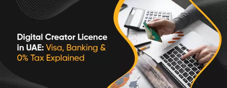 Digital Creator license in UAE: Visa, Banking & 0% Tax Explained (2025)