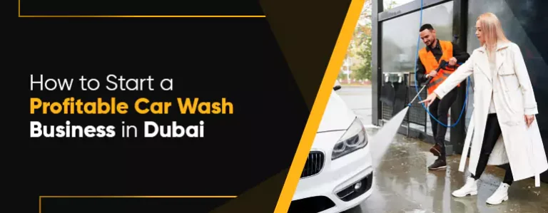 How to Start a Profitable Car Wash Business in Dubai