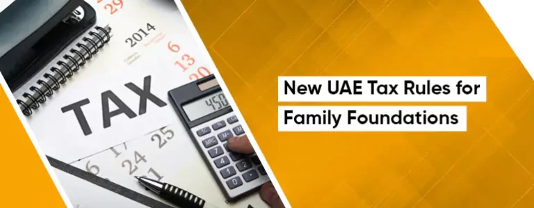 New Tax Rules in uae for Family Foundations