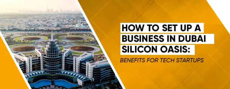 How to Set Up a Business in Dubai Silicon Oasis: Benefits for Tech Startups