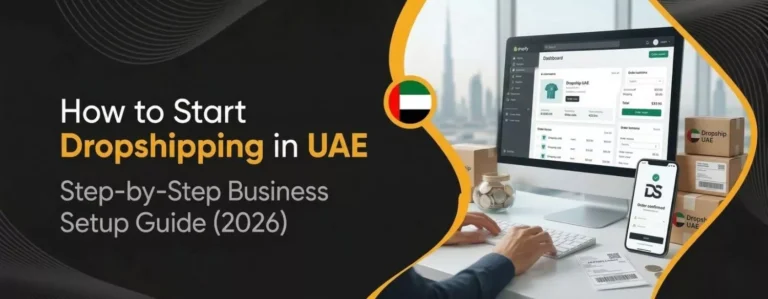 How to Start Dropshipping in UAE Step-by-Step Business Setup Guide (2026)
