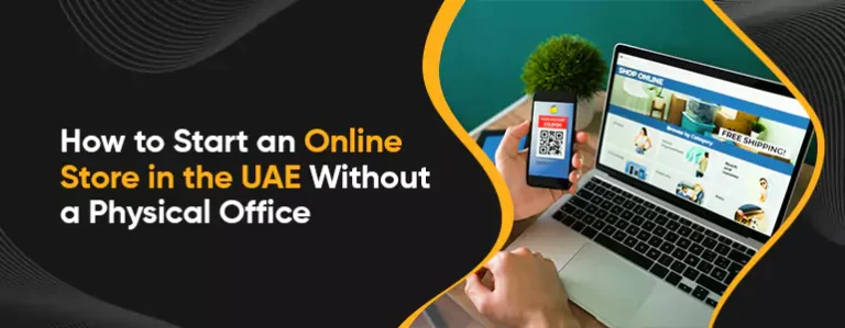 How to Start an Online Store in the UAE Without a Physical Office