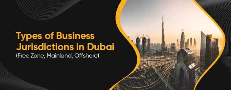 Types of Business Jurisdictions in Dubai (Free Zone, Mainland, Offshore)