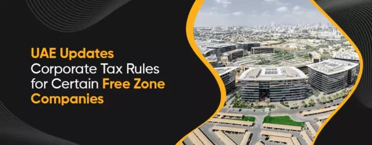 UAE Updates Corporate Tax Rules for Certain Free Zone Companies