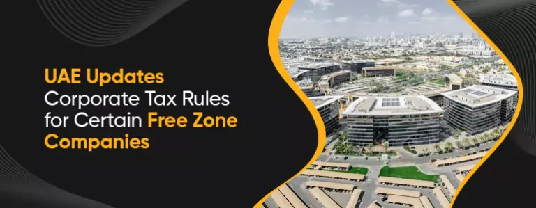 UAE Updates Corporate Tax Rules for Certain Free Zone Companies