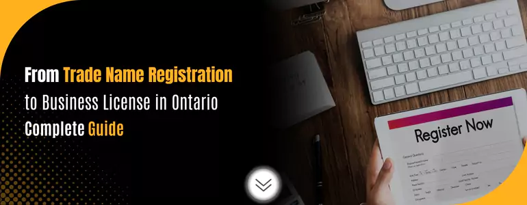 From Trade Name Registration to Business License in Ontario - A Complete Guide