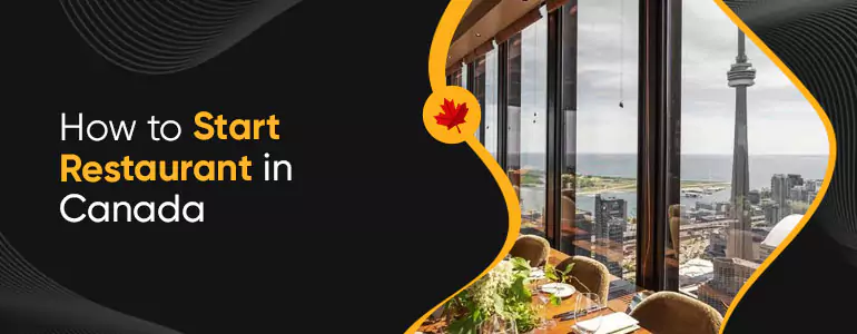 How to Start Restaurant in Canada (2025) - Easy Process