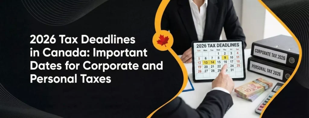 2026 All Tax Deadlines in Canada: Important Dates for Corporate and Personal Taxes
