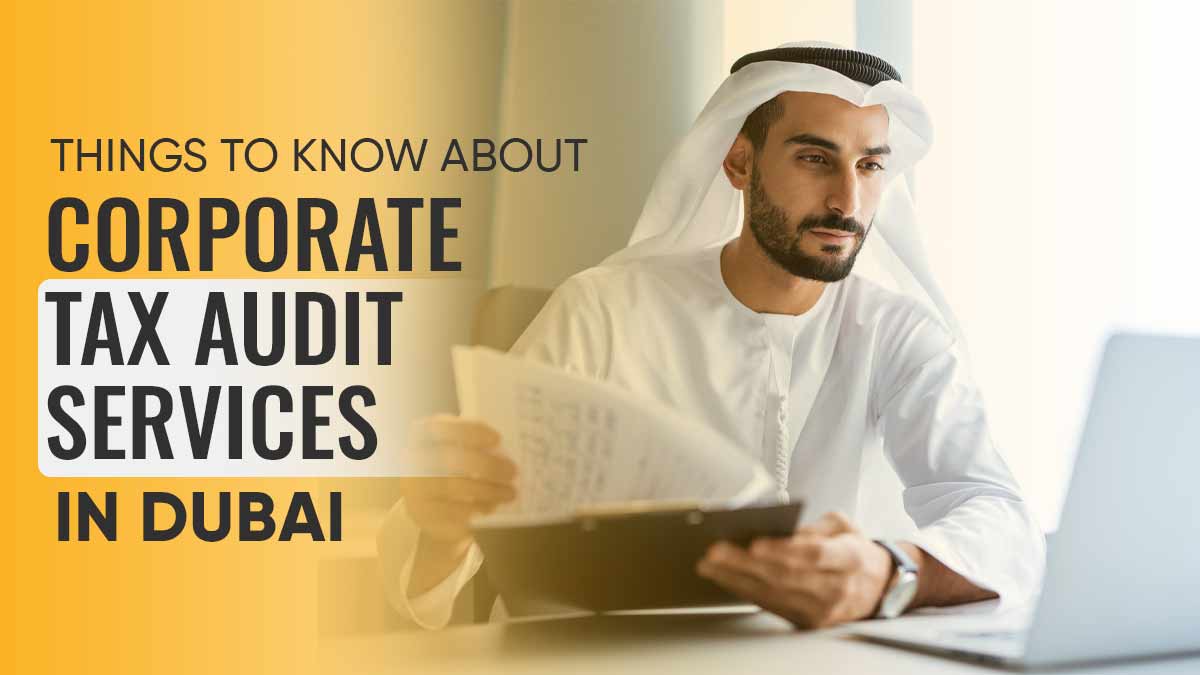 Things to Know About Corporate Tax Audit Services in Dubai