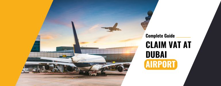 How to claim VAT refund at Dubai Airport