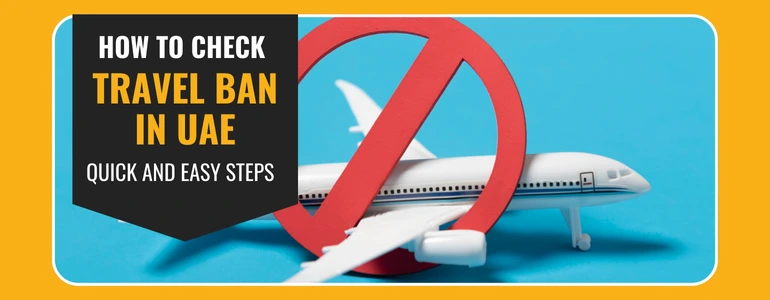 How to Check Travel Ban in UAE