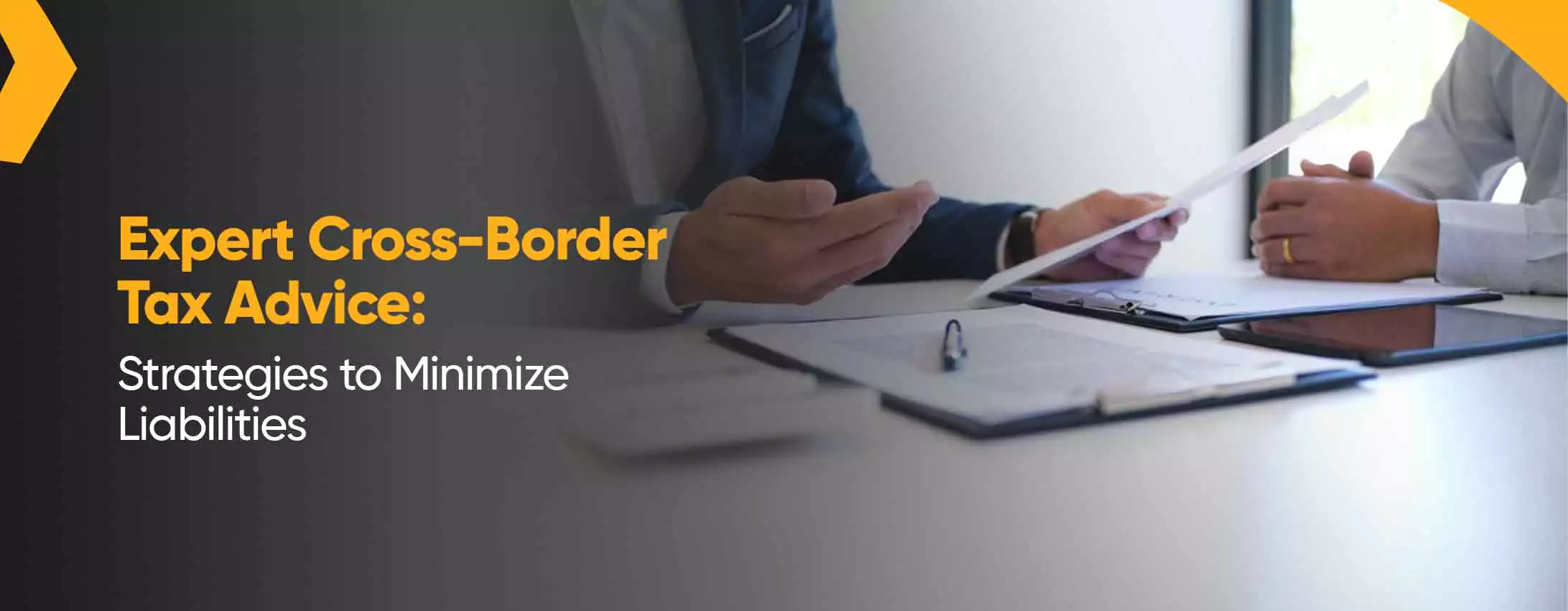 Expert cross-border tax advice: Strategies to Minimize Liabilities