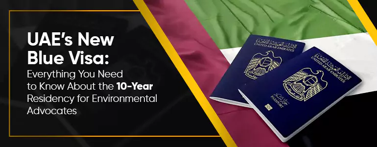 UAE’s New Blue Visa: Everything You Need to Know About the 10-Year Residency for Environmental Advocates