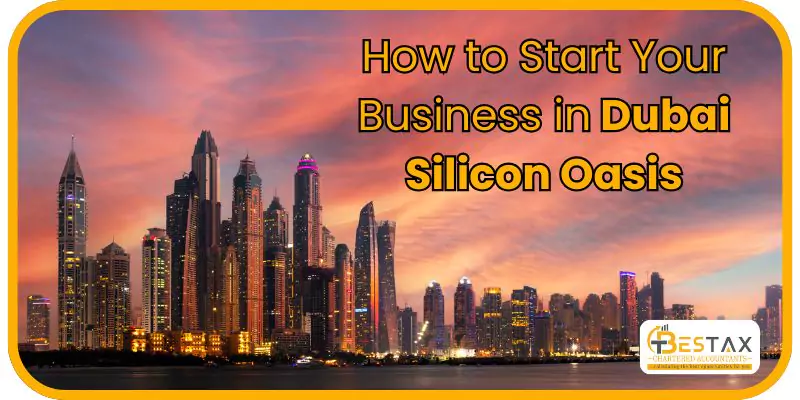 How to Set Up a Business in Dubai Silicon Oasis