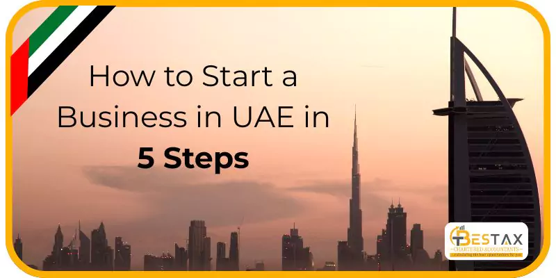 How to Start a Business in the UAE in 5 Steps 