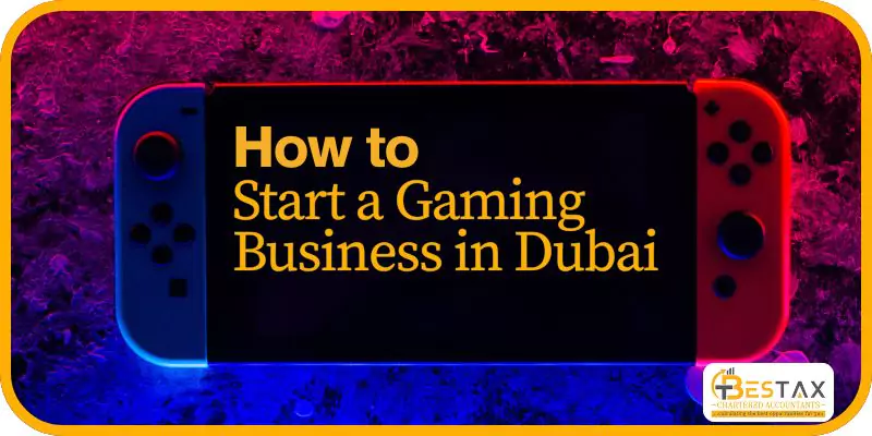 How to Start a Gaming Business in Dubai 1 How to Start a Gaming Business in Dubai