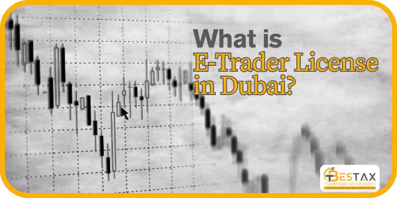 What is E‑Trader License in Dubai and how to get it in 2026 1 What is E‑Trader License in Dubai