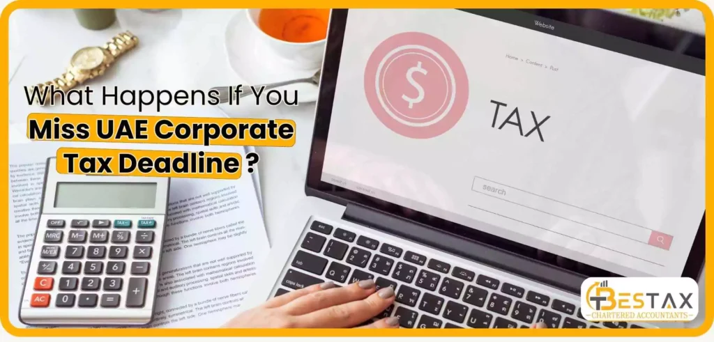 What Happens If You Miss the UAE Corporate Tax Deadline