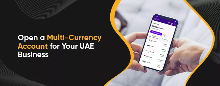 Open a Multi-Currency Account for Your UAE Business