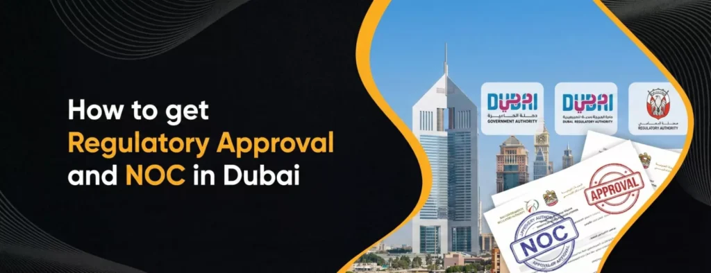 How to Get Regulatory Approval and NOC in Dubai A Complete Guide