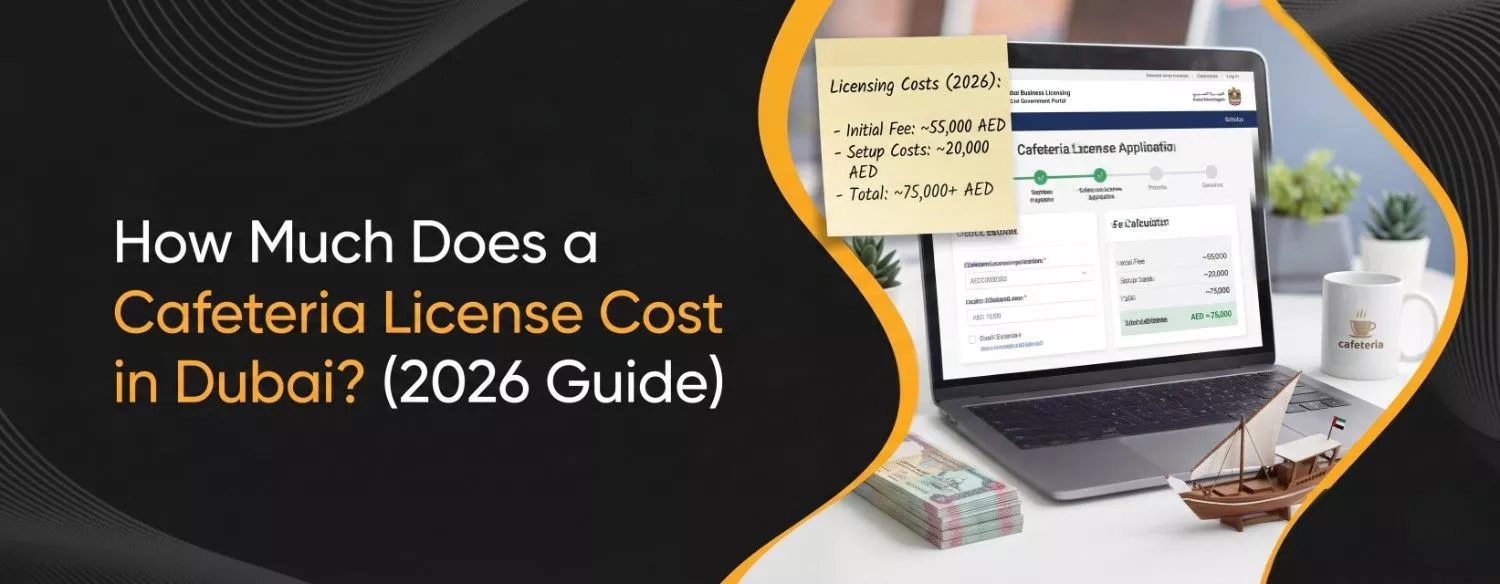 How Much Does a Cafeteria License Cost in Dubai (2026 Guide)