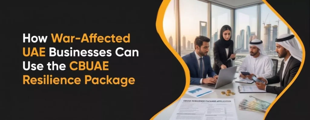 How War-Affected UAE Businesses Can Use the CBUAE Resilience Package
