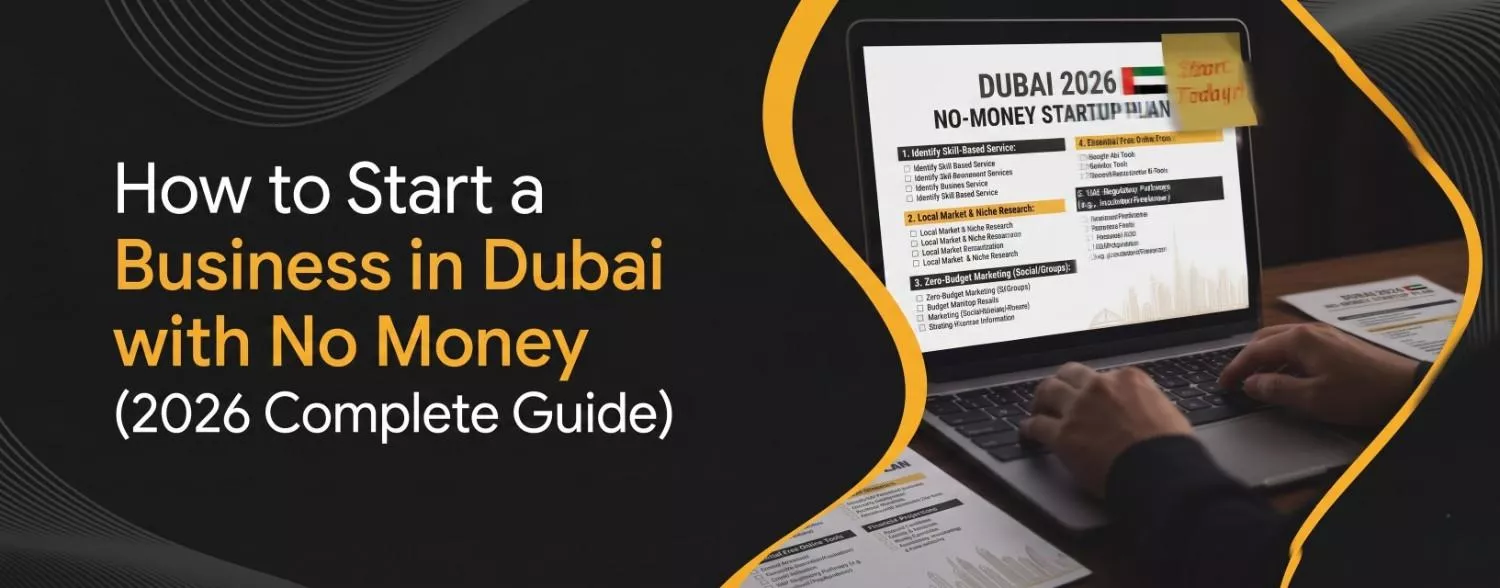 How to Start a Business in Dubai with No Money (2026 Complete Guide)