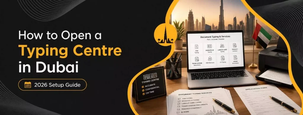 How to Open a Typing Centre in Dubai 2026 Setup Guide