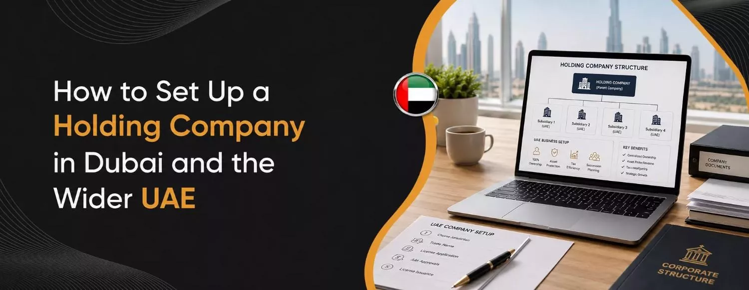 How to Set Up a Holding Company in Dubai and the Wider UAE