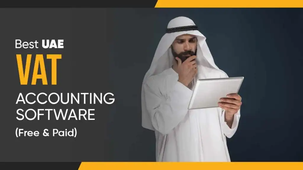 This image display Best UAE VAT Accouting Software free & paid text and arab man with tablet in his hand